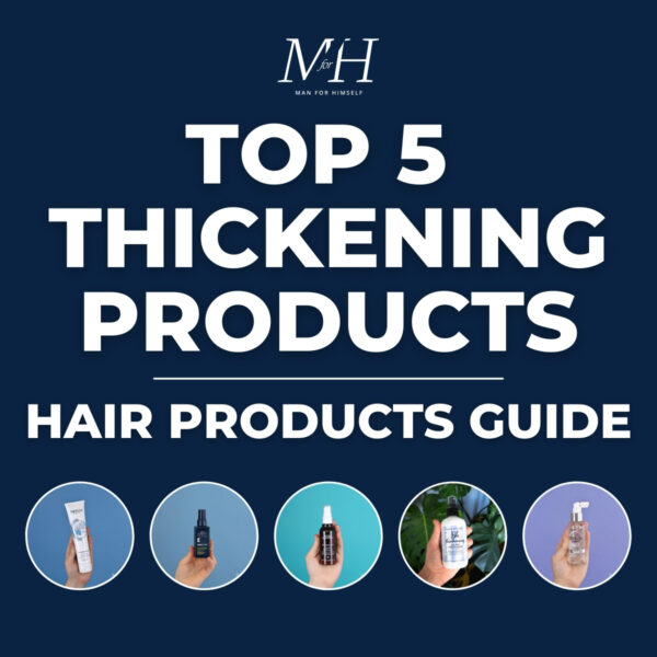 Top 5 Thickening Products | Men’s Hair Products Guide