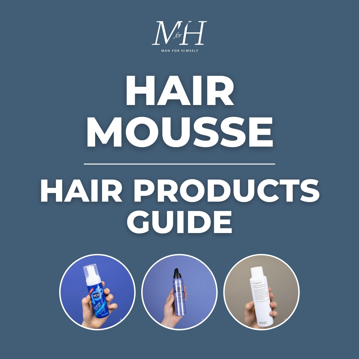 How To Use Hair Mousse | Hair Products Guide | Man For Himself