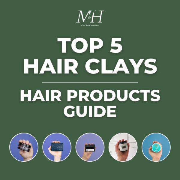 Top 5 Hair Clays | Men’s Hair Products Guide